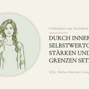 Onlinekurs zur Stressbewältigung durch inneren Halt: Selbstwertgefühl stärken und gesunde Grenzen setzen